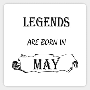 Legends are born in May Magnet